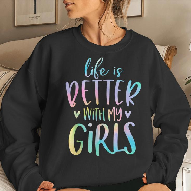 Life Is Better With My Girls Mom Of Girls Tie Dye Women Sweatshirt Gifts for Her