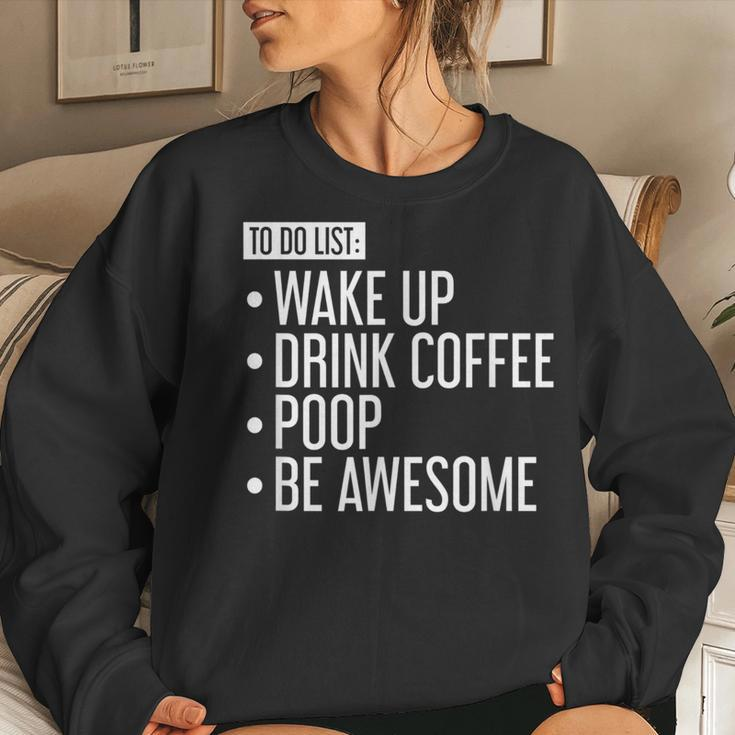 To Do List Wake Up Drink Coffee Poop Be Awesome Women Sweatshirt Gifts for Her