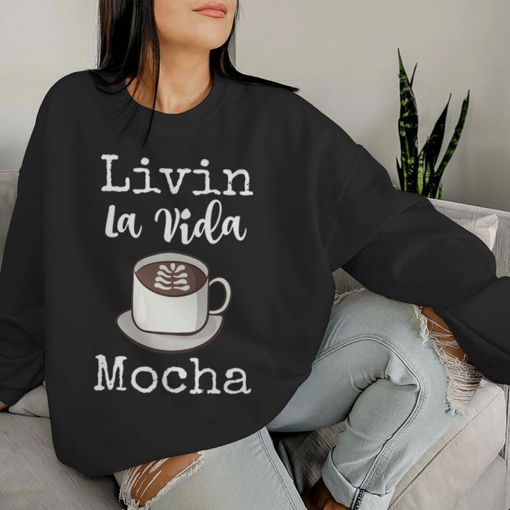 Livin La Vida Mocha Coffee Mocha Women Sweatshirt Gifts for Her