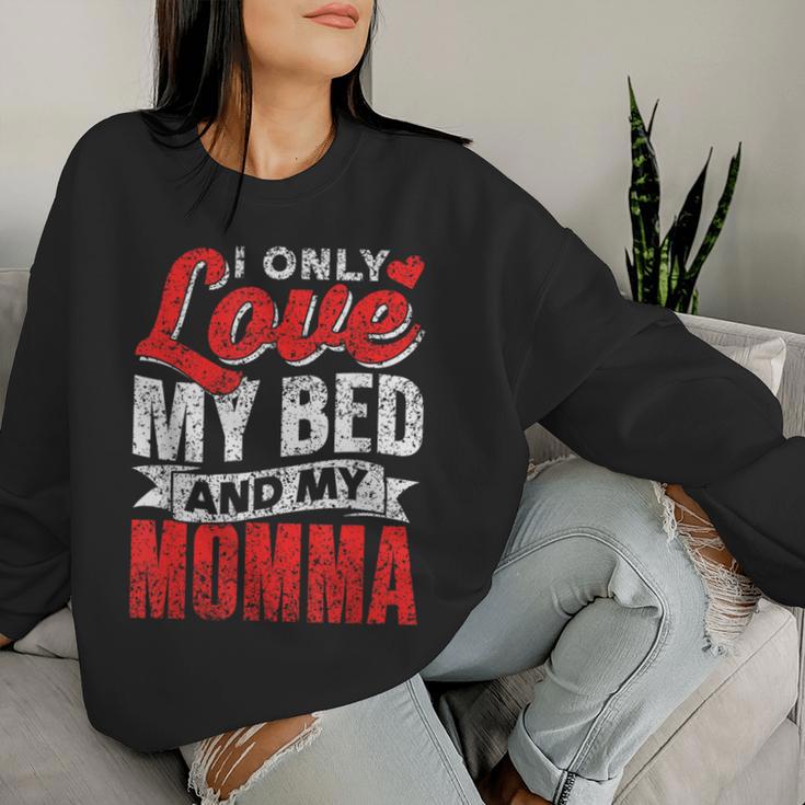 I Only Love My Bed And My Momma Mother Mom Kid Children Women Sweatshirt Gifts for Her