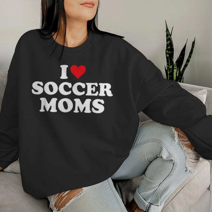 I Love Soccer Moms Sports Soccer Mom Life Player Women Sweatshirt Gifts for Her