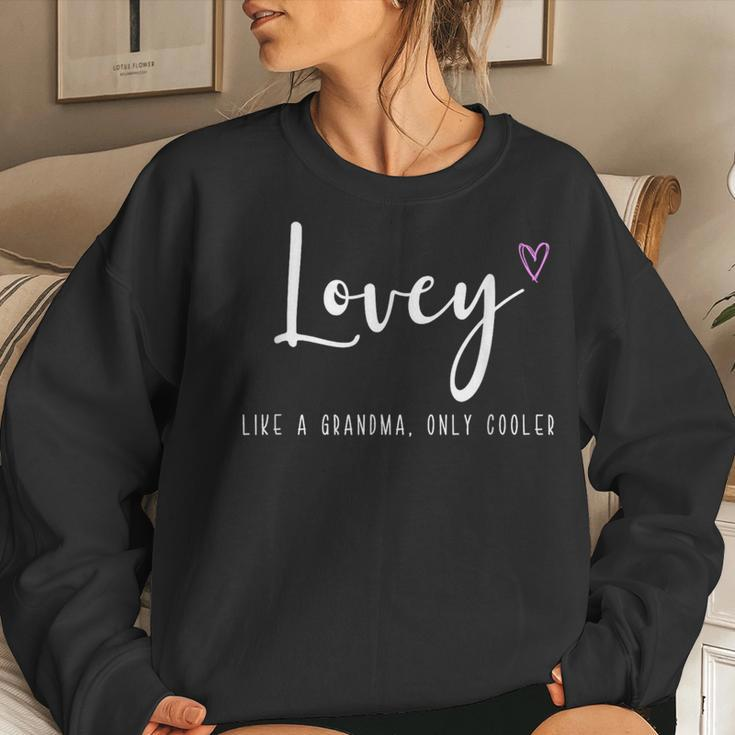 Lovey Like A Grandma Only Cooler Mother's Day Women Sweatshirt Gifts for Her
