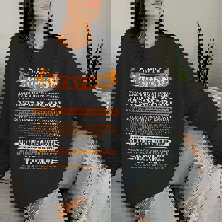 I Am A Lucky Son I'm Raised By Freaking Awesome Mom For Son Women Sweatshirt Gifts for Her