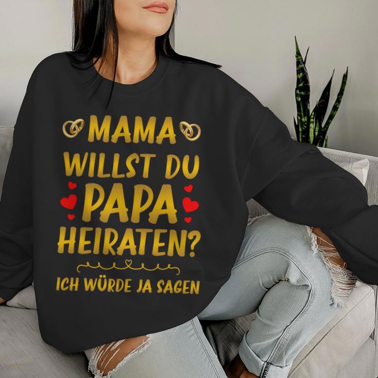 Mama Willst Du Papa Heiraten Hochzeitsantrag Heiratsantrag Sweatshirt Frauen Geschenke für Sie