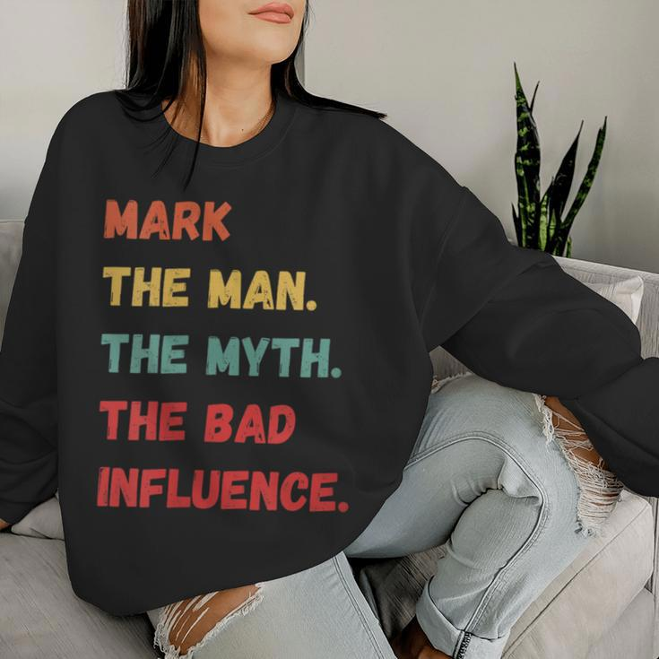 Mark The Man The Myth The Bad Influence Vintage Retro Women Sweatshirt Gifts for Her