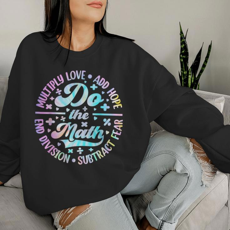 Do The Math Multiply Love Add Hope Math Teacher Tie Dye Mens Women Sweatshirt Gifts for Her