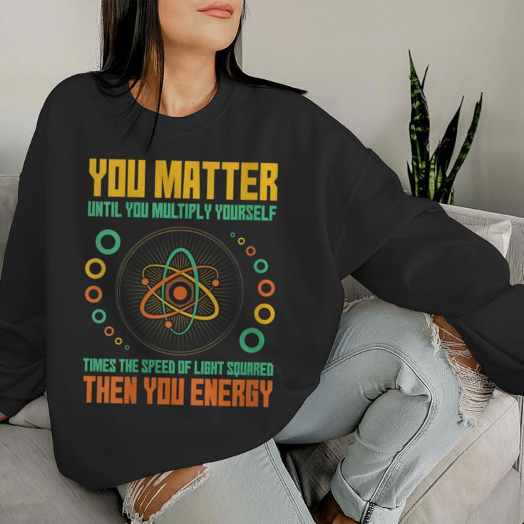 You Matter Unless You Multiply Then You Energy Science Women Sweatshirt Gifts for Her