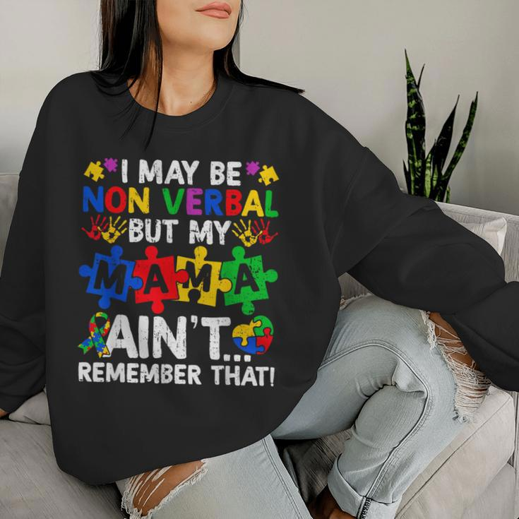 I May Be Non Verbal But My Mama Ain't Remember That Boy Girl Women Sweatshirt Gifts for Her