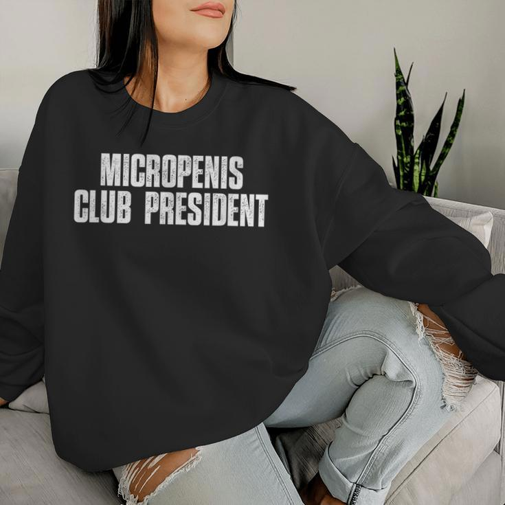 Micropenis Club President Meme Sarcastic Silly Sayings Women Sweatshirt Gifts for Her