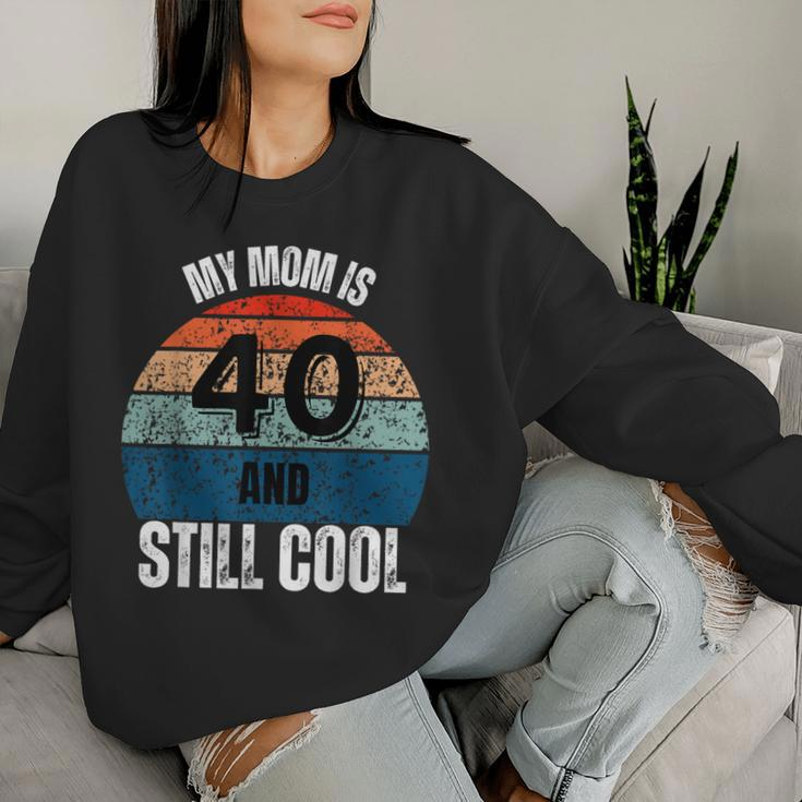 My Mom Is 40 And Still Cool Recto 40 Mom Birthday Women Sweatshirt Gifts for Her
