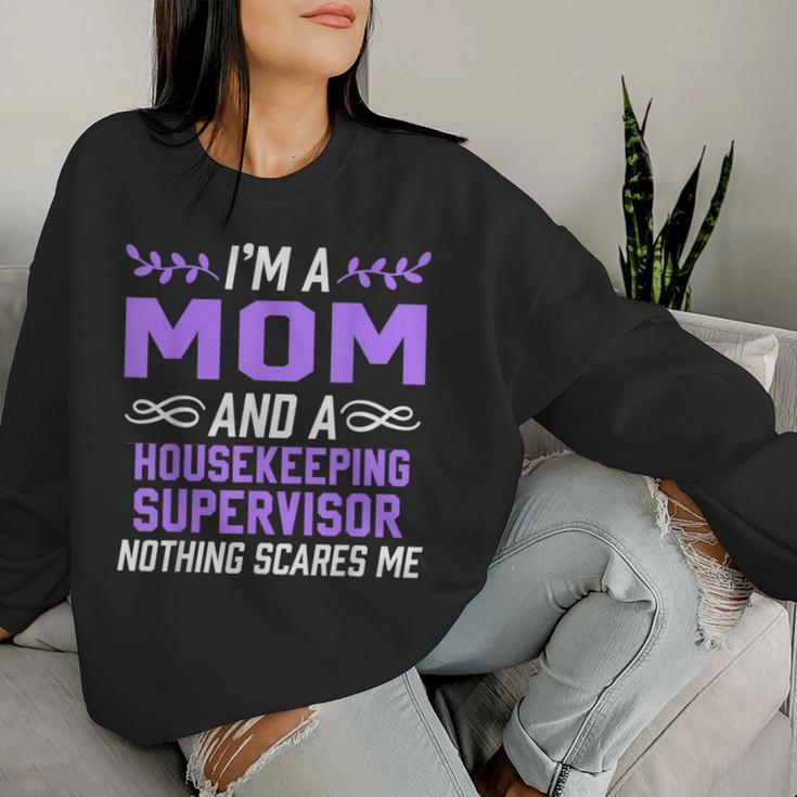Mom & Housekeeping Supervisor Nothing Scares Me Women Sweatshirt Gifts for Her