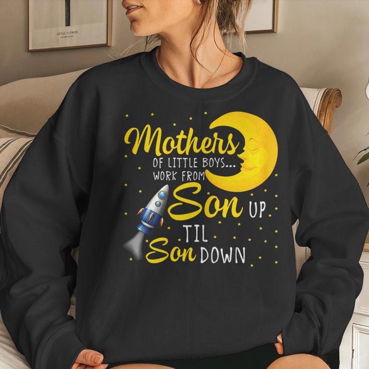 Mothers Of Little Boys Work From Son Up To Son Down Women Sweatshirt Gifts for Her