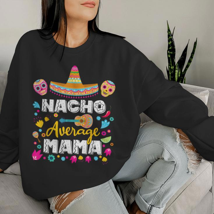 Nacho Average Mama Cinco De Mayo Mexican Matching Family Mom Women Sweatshirt Gifts for Her