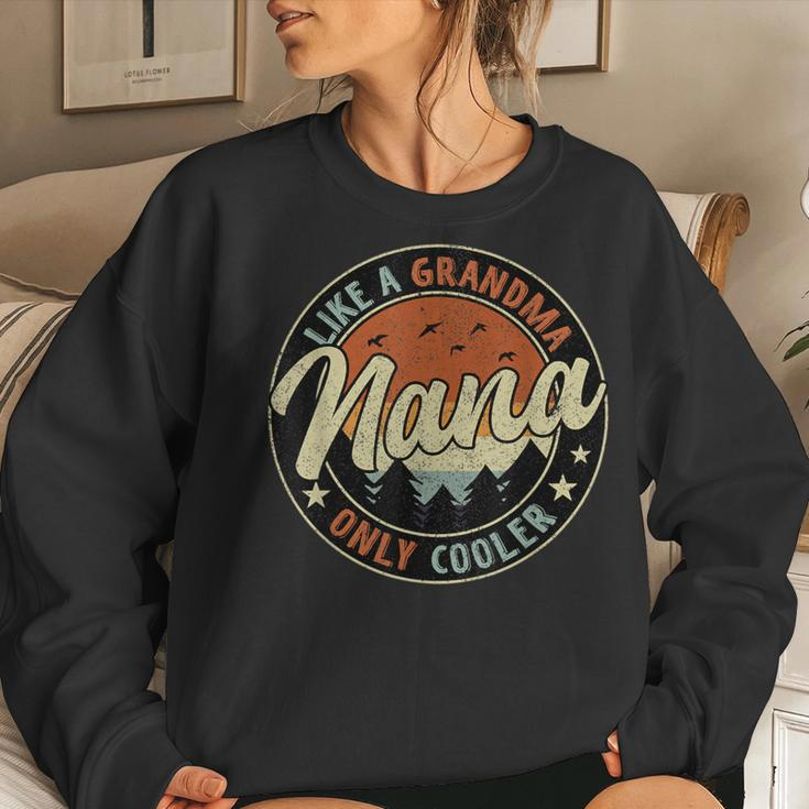 Nana Like A Grandma Only Cooler Retro Mother's Day Women Sweatshirt Gifts for Her