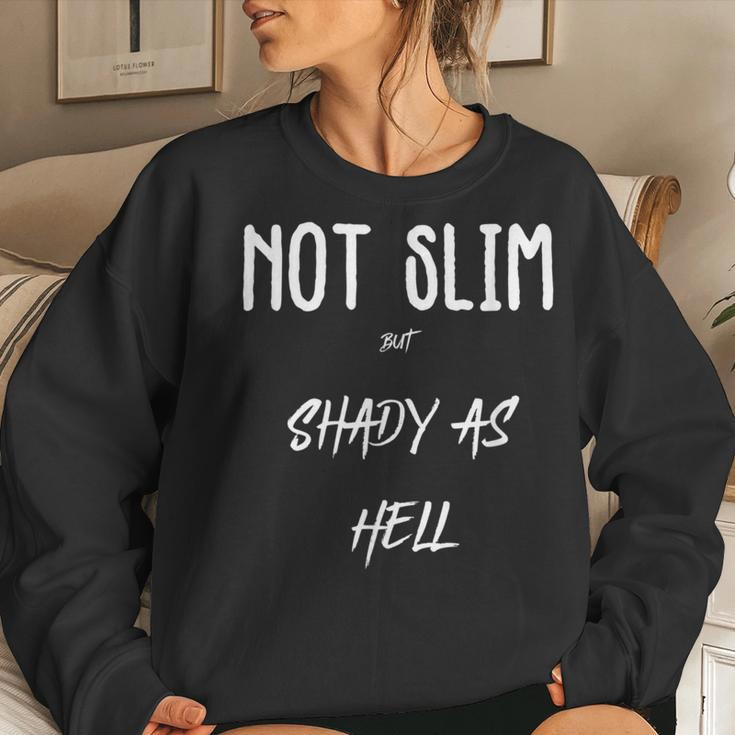 Not Slim But Shady As Hell Sarcastic Quotes Women Sweatshirt Gifts for Her