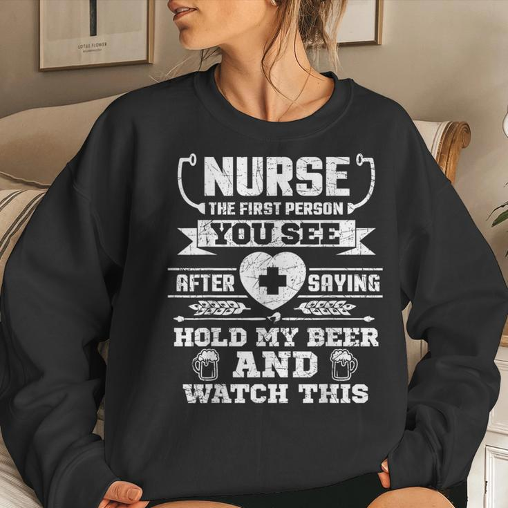 Nurse Hold My Beer And Watch This Women Sweatshirt Gifts for Her