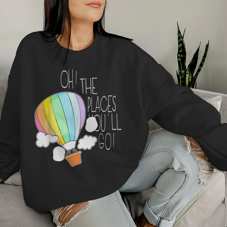 Oh The Place You'll Go Teacher For Teacher Student Women Sweatshirt Gifts for Her