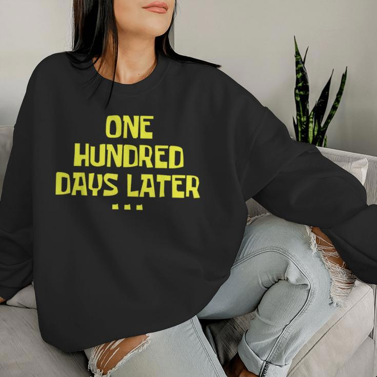 One Hundred Days Later 100Th Day Of School Teacher Or Pupil Women Sweatshirt Gifts for Her