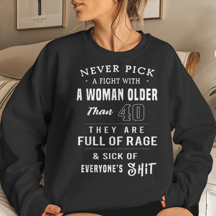 Never Pick A Fight With A Woman Older Than 40 Sarcasm Women Sweatshirt Gifts for Her