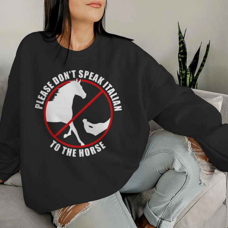 Please Don't Speak Italian To The Horse Prohibition Sign Women Sweatshirt Gifts for Her