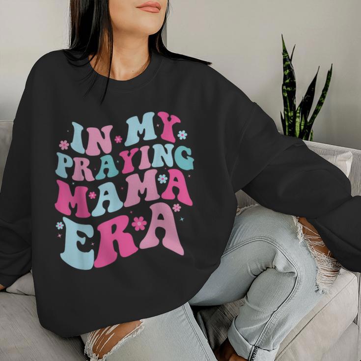 In My Praying Mama Era Christian Quotes Women Sweatshirt Gifts for Her