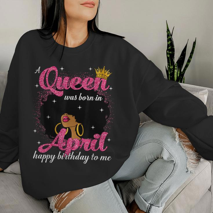 A Queen Was Born In April Birthday Afro Girl Black Woman Women Sweatshirt Gifts for Her