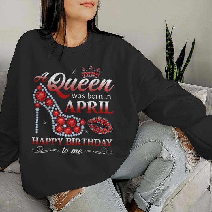 A Queen Was Born In April Girls April Birthday Queen Women Sweatshirt Gifts for Her