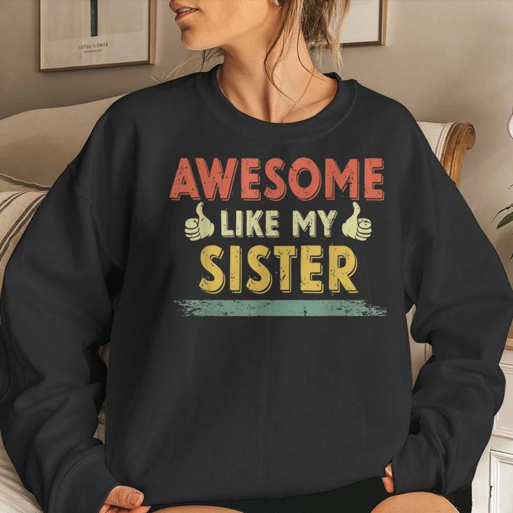 Retro Awesome Like My Sister Family Lover Mother's Day Women Sweatshirt Gifts for Her