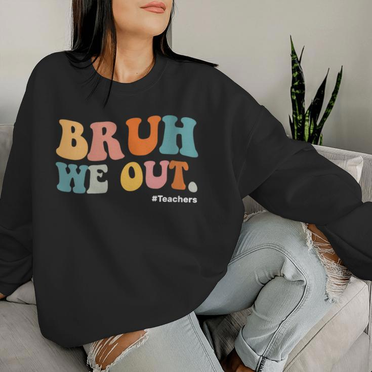 Retro Groovy Bruh We Out Teacher Appreciation End Of School Women Sweatshirt Gifts for Her