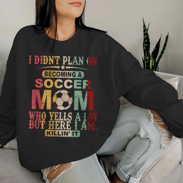 Retro Vintage I Didn't Plan On Becoming A Soccer Mom Women Sweatshirt Gifts for Her