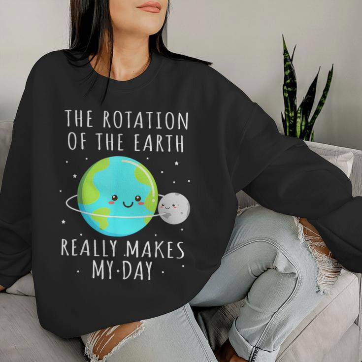 Rotation Of The Earth Makes My Day Science Mens Women Sweatshirt Gifts for Her