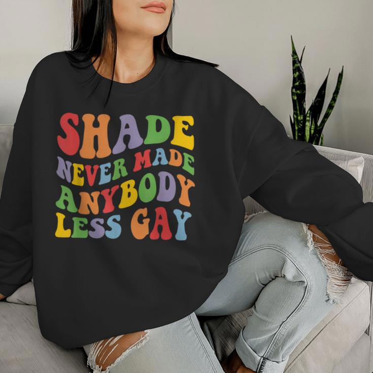 Shade Never Made Anybody Less Gay Rainbow Lgbt Lesbian Pride Women Sweatshirt Gifts for Her