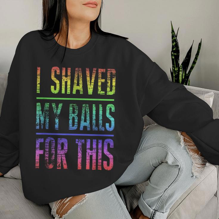 I Shaved My Balls For This Rainbow Best Women Sweatshirt Gifts for Her