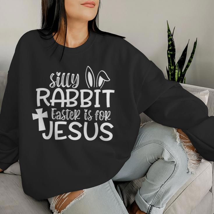 Silly Rabbit Easter Is For Jesus Christian Bunny Easter Day Women Sweatshirt Gifts for Her