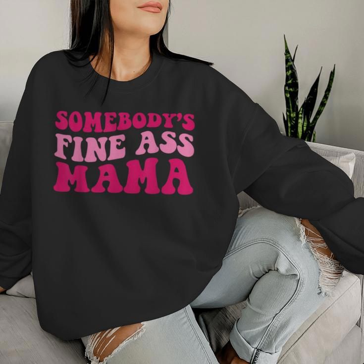 Somebody's Fine Ass Mama Mom Saying Cute Mom Women Sweatshirt Gifts for Her