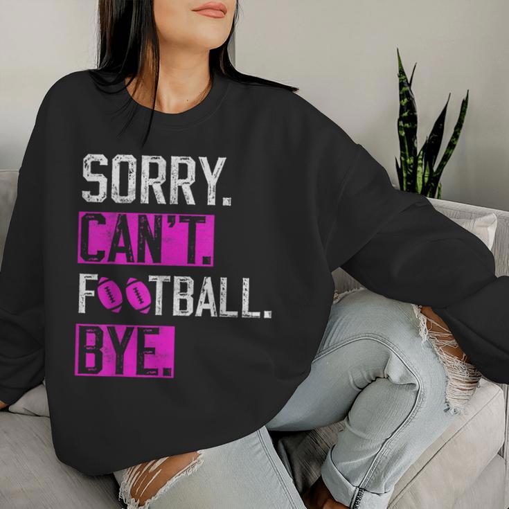 Sorry Can't Football Bye Lustige Fußballliebhaber Mama Oder Papa Sweatshirt Frauen Geschenke für Sie