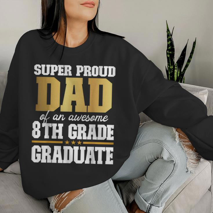Super Proud Dad Of An Awesome 8Th Grade Graduate 2024 2025 Women Sweatshirt Gifts for Her