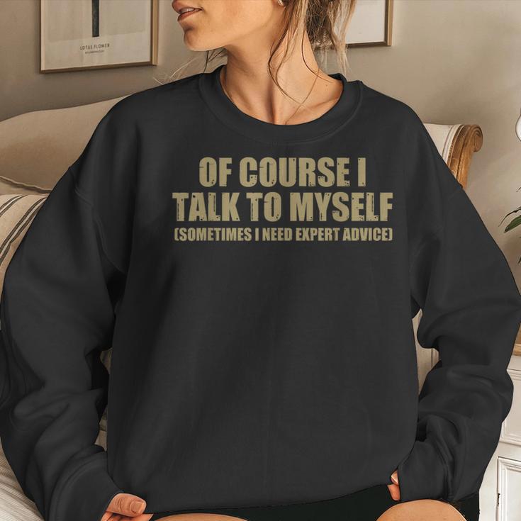 I Talk To Myself Speaker Sarcastic Joke Women Women Sweatshirt Gifts for Her