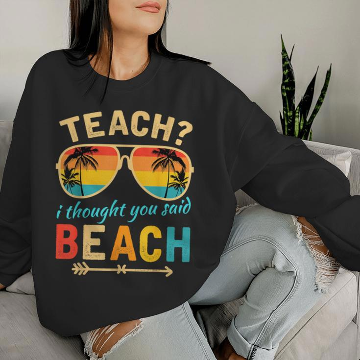 Teach I Thought You Said Beach Teacher Summer Vacation Women Sweatshirt Gifts for Her