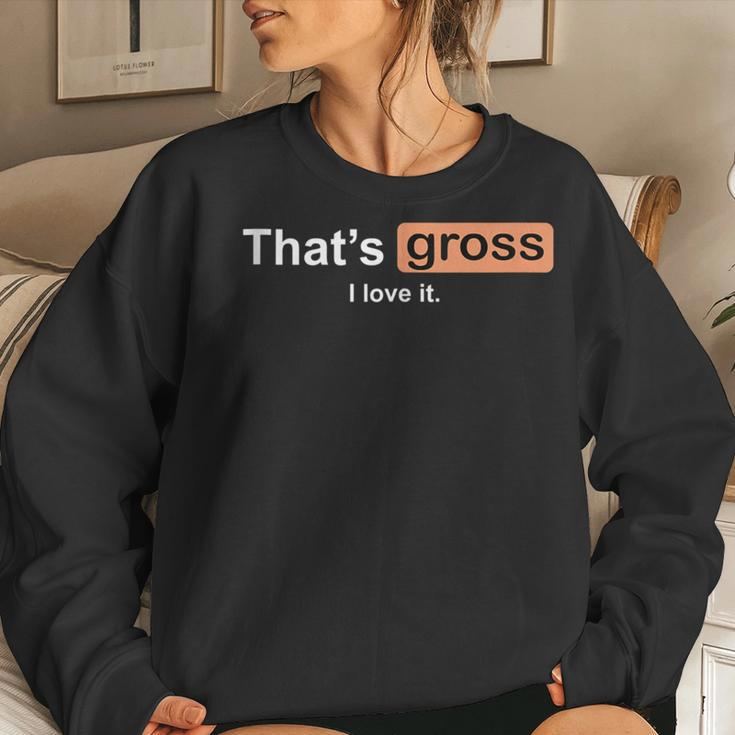 That's Gross I Love It Girls Letter Printed Women Sweatshirt Gifts for Her