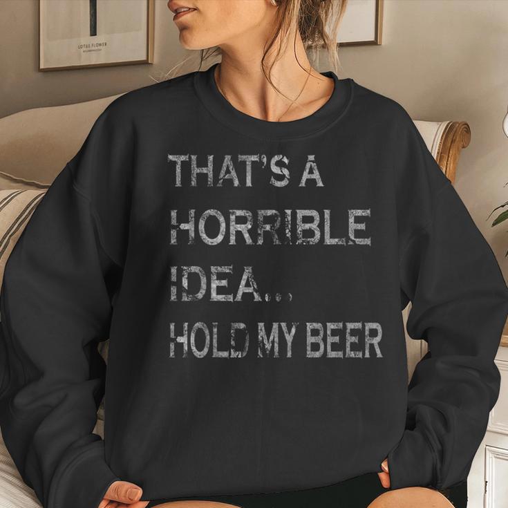 That's A Horrible Idea Hold My Beer Redneck Country Women Sweatshirt Gifts for Her