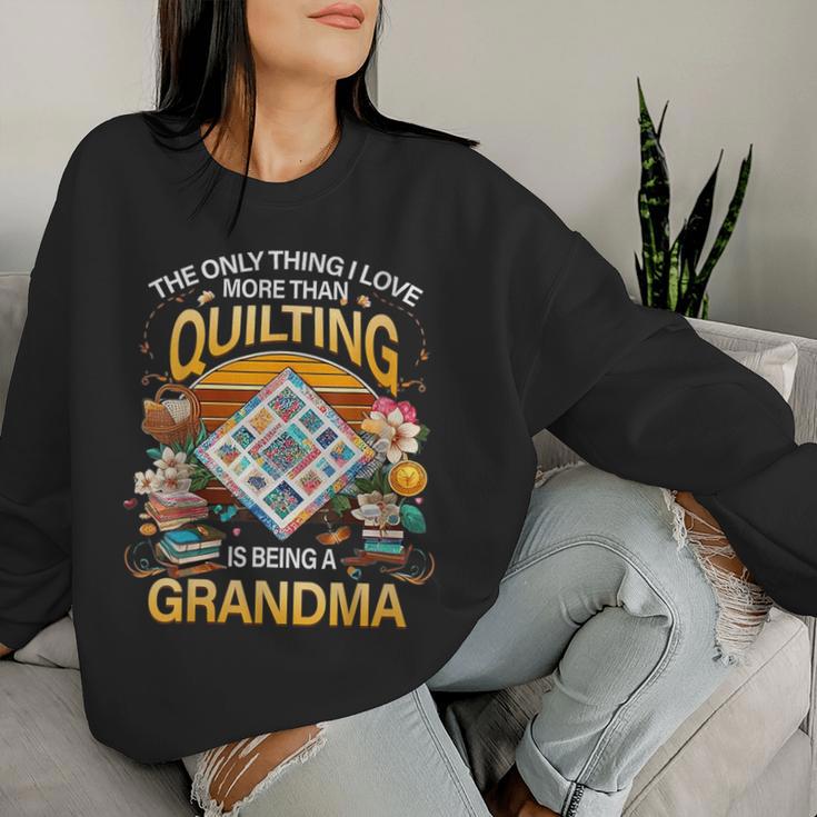 The Only Thing I Love More Than Quilting Is Being A Women Sweatshirt Gifts for Her