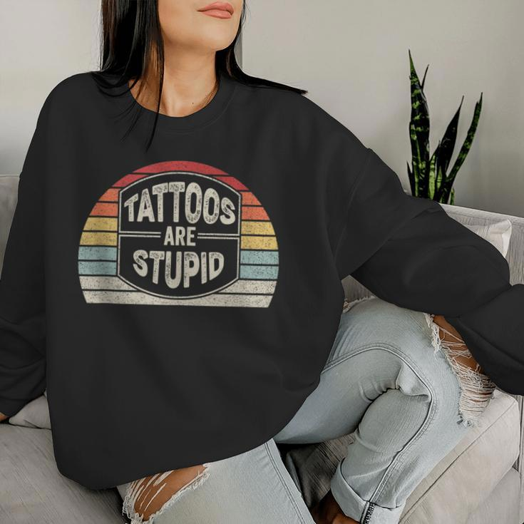 Vintage Retro Tattoos Are Stupid Sarcastic Tattoo Women Sweatshirt Gifts for Her