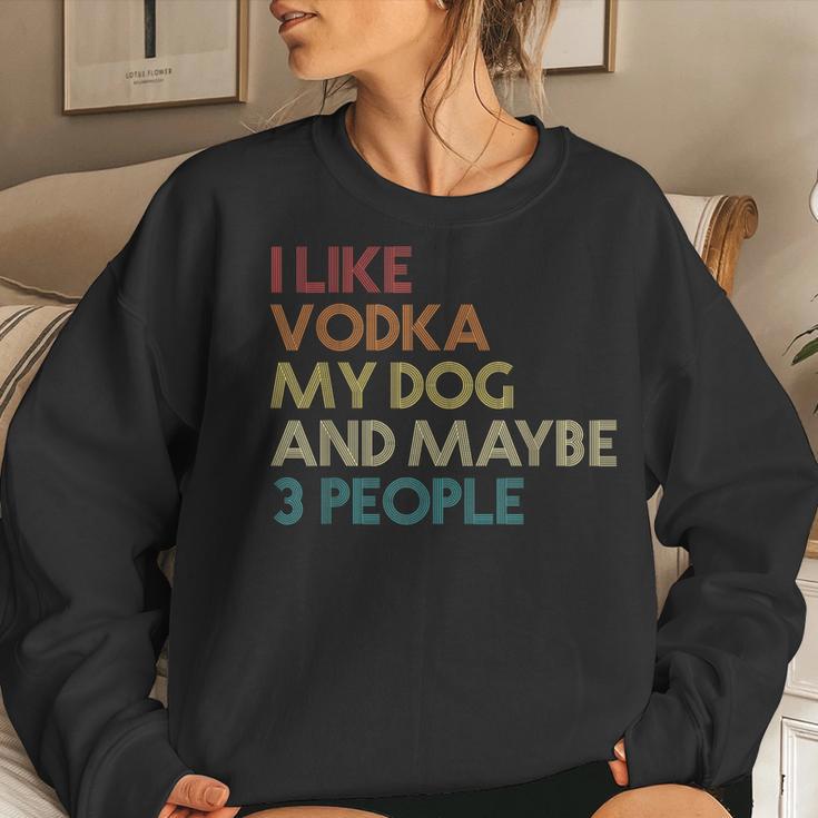 I Like Vodka My Dog And Maybe 3 People Quote Vintage Retro Women Sweatshirt Gifts for Her