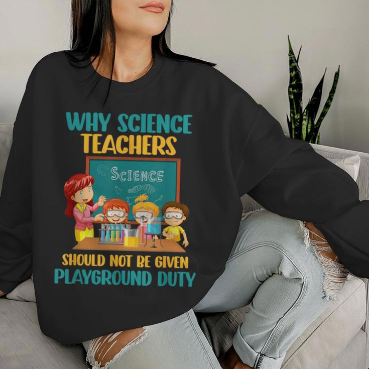 Why Science Teachers Not Given Playground Duty Women Women Sweatshirt Gifts for Her