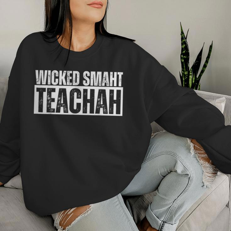 Wicked Smaht Teachah Wicked Smart Teacher Distressed Women Sweatshirt Gifts for Her