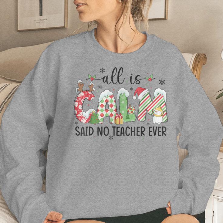 Cute All Is Calm Said No Teacher Ever Teacher Christmas Xmas Women Sweatshirt Gifts for Her