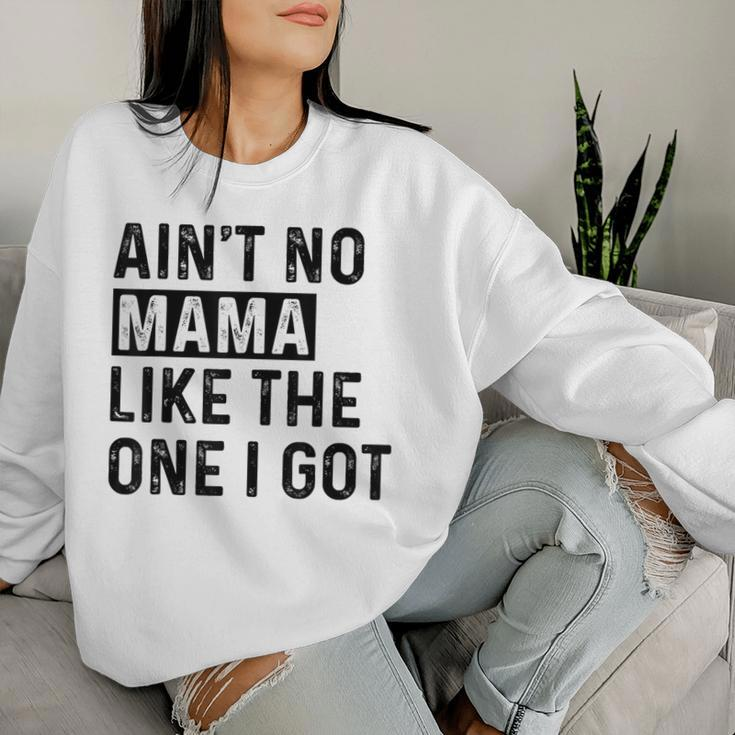 Ain't No Mama Like The One I Got Family Reunion Mom Women Sweatshirt Gifts for Her