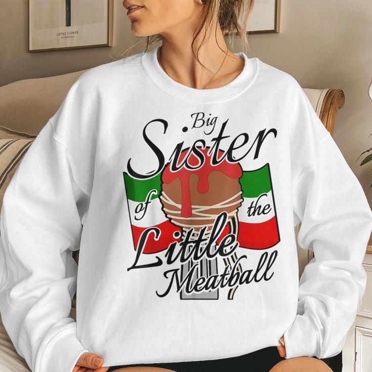 Big Sister Of Little Meatball Italian Theme 1St Birthday Women Sweatshirt Gifts for Her