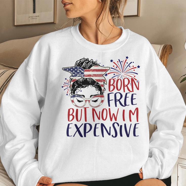 Born Free But Now Im Expensive 4Th Of July Girl Outfit Women Sweatshirt Gifts for Her